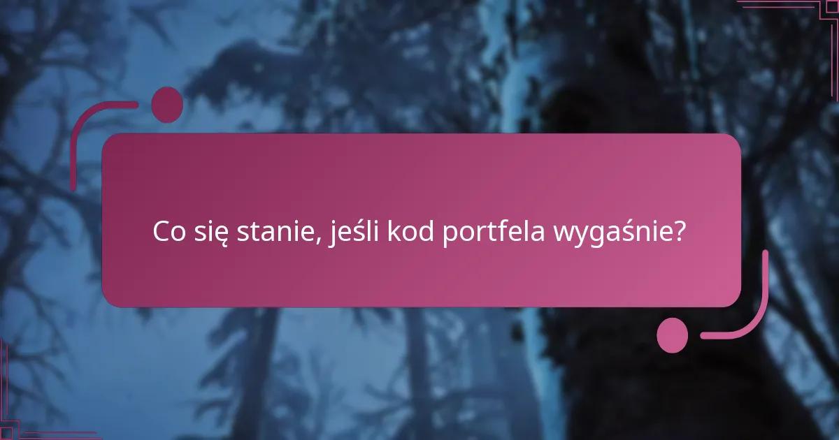 Co się stanie, jeśli kod portfela wygaśnie?