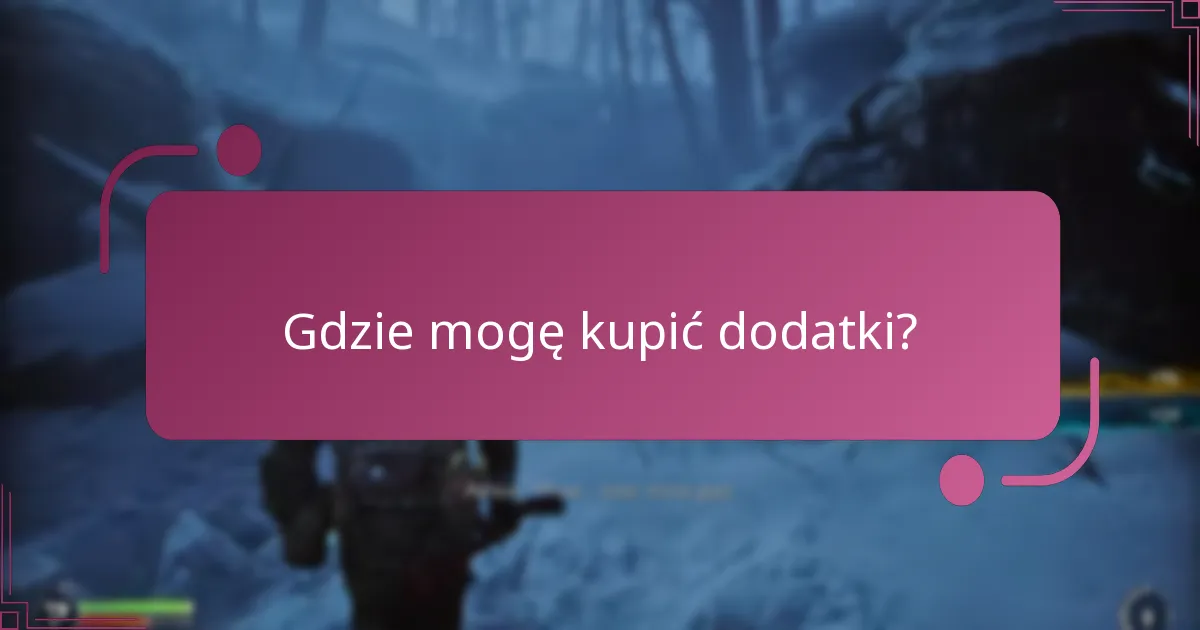 Gdzie mogę kupić dodatki?