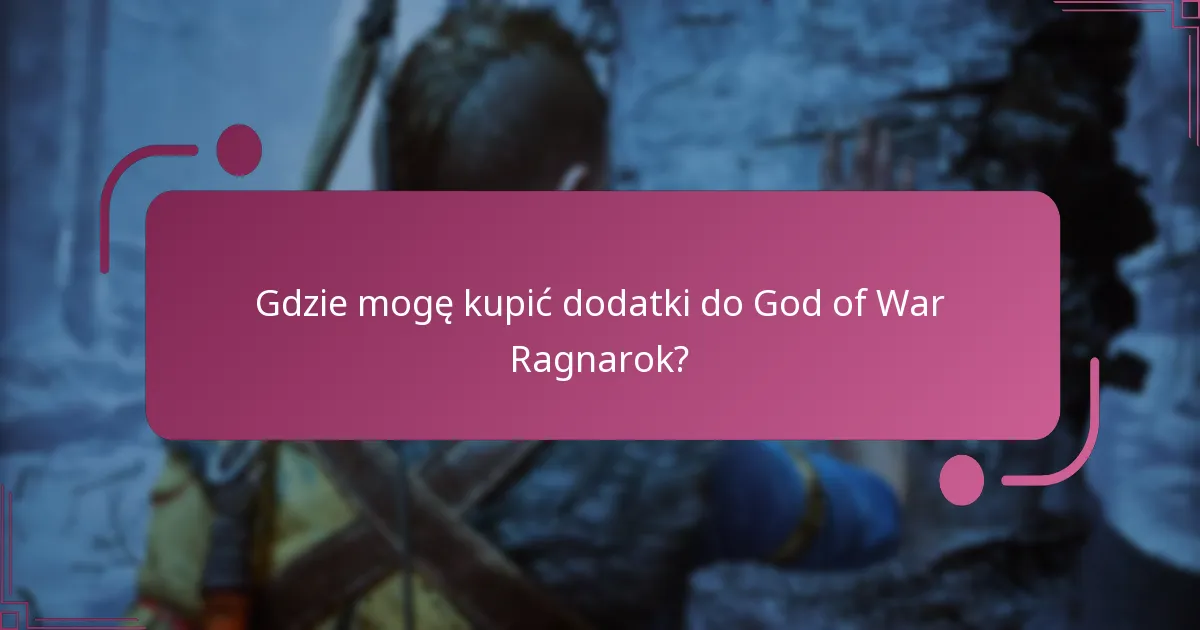 Gdzie mogę kupić dodatki do God of War Ragnarok?