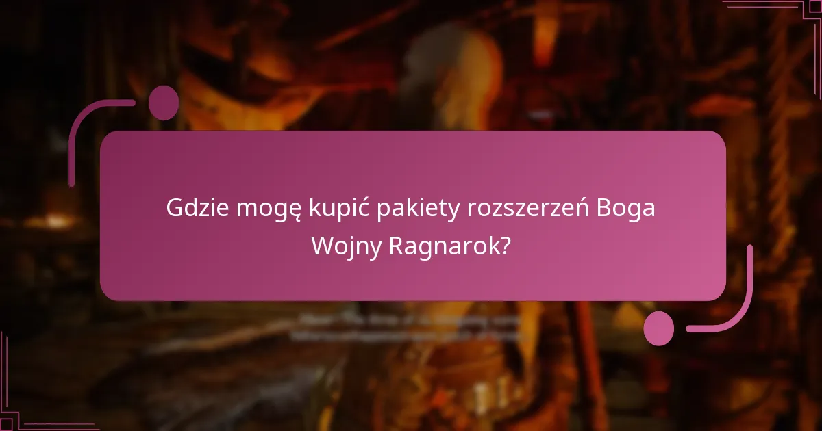 Gdzie mogę kupić pakiety rozszerzeń Boga Wojny Ragnarok?