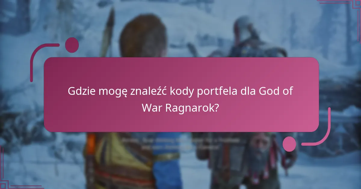 Gdzie mogę znaleźć kody portfela dla God of War Ragnarok?