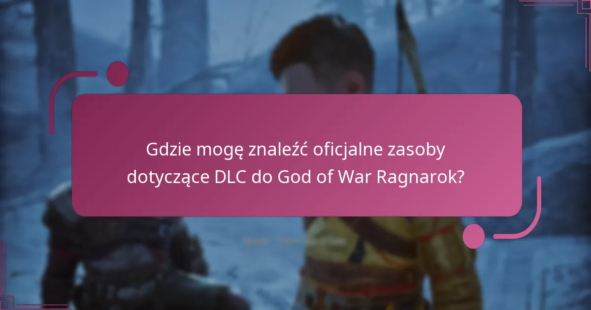 Gdzie mogę znaleźć oficjalne zasoby dotyczące DLC do God of War Ragnarok?