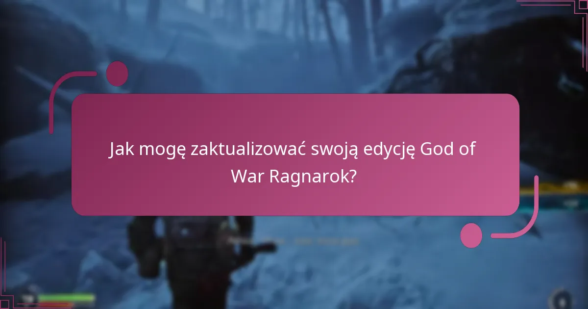 Jak mogę zaktualizować swoją edycję God of War Ragnarok?