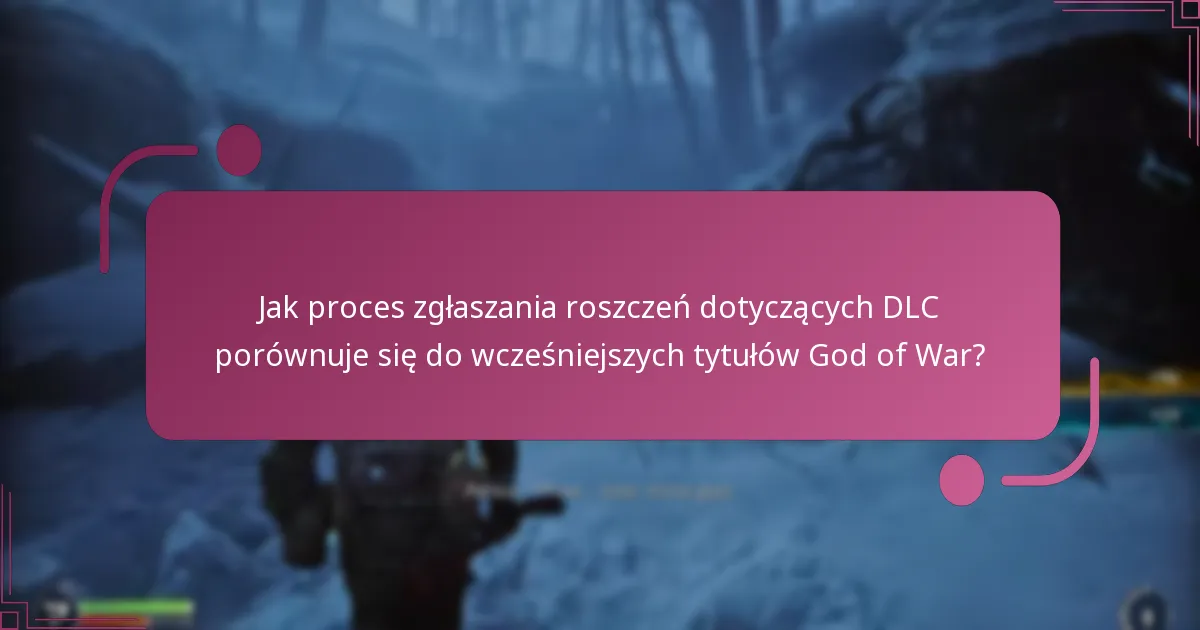 Jak proces zgłaszania roszczeń dotyczących DLC porównuje się do wcześniejszych tytułów God of War?
