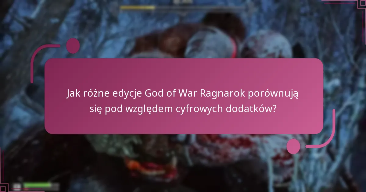 Jak różne edycje God of War Ragnarok porównują się pod względem cyfrowych dodatków?
