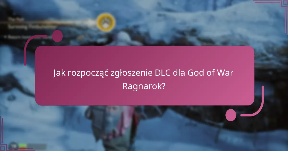 Jak rozpocząć zgłoszenie DLC dla God of War Ragnarok?
