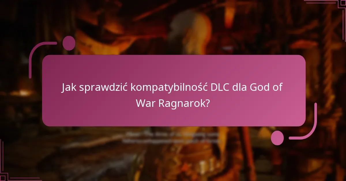 Jak sprawdzić kompatybilność DLC dla God of War Ragnarok?