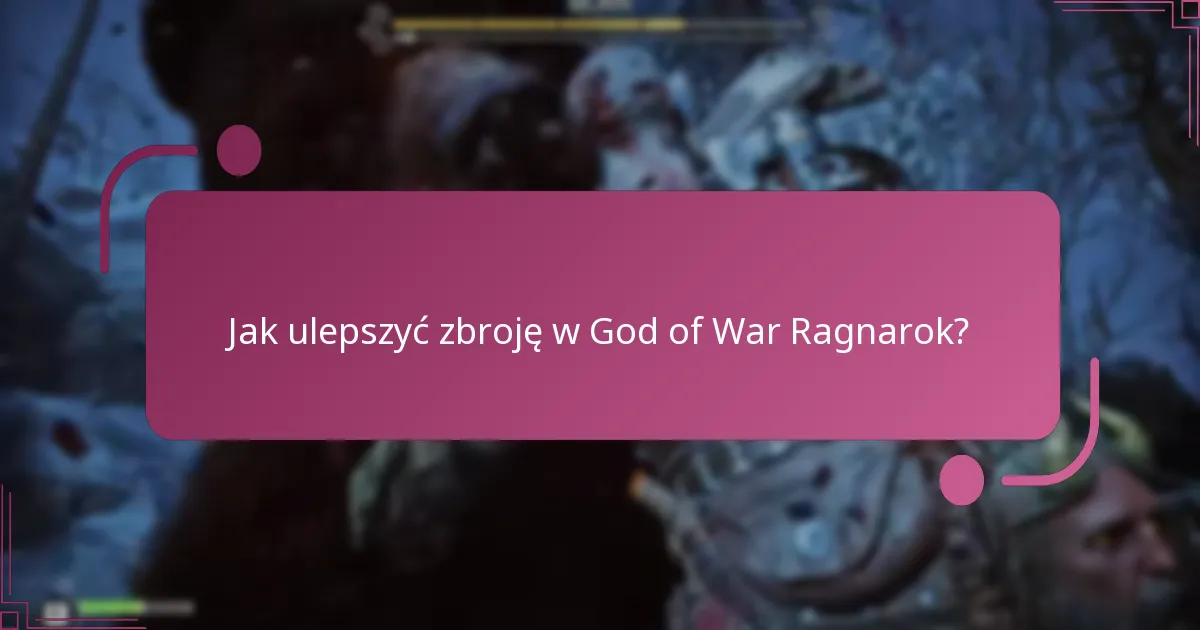 Jak ulepszyć zbroję w God of War Ragnarok?