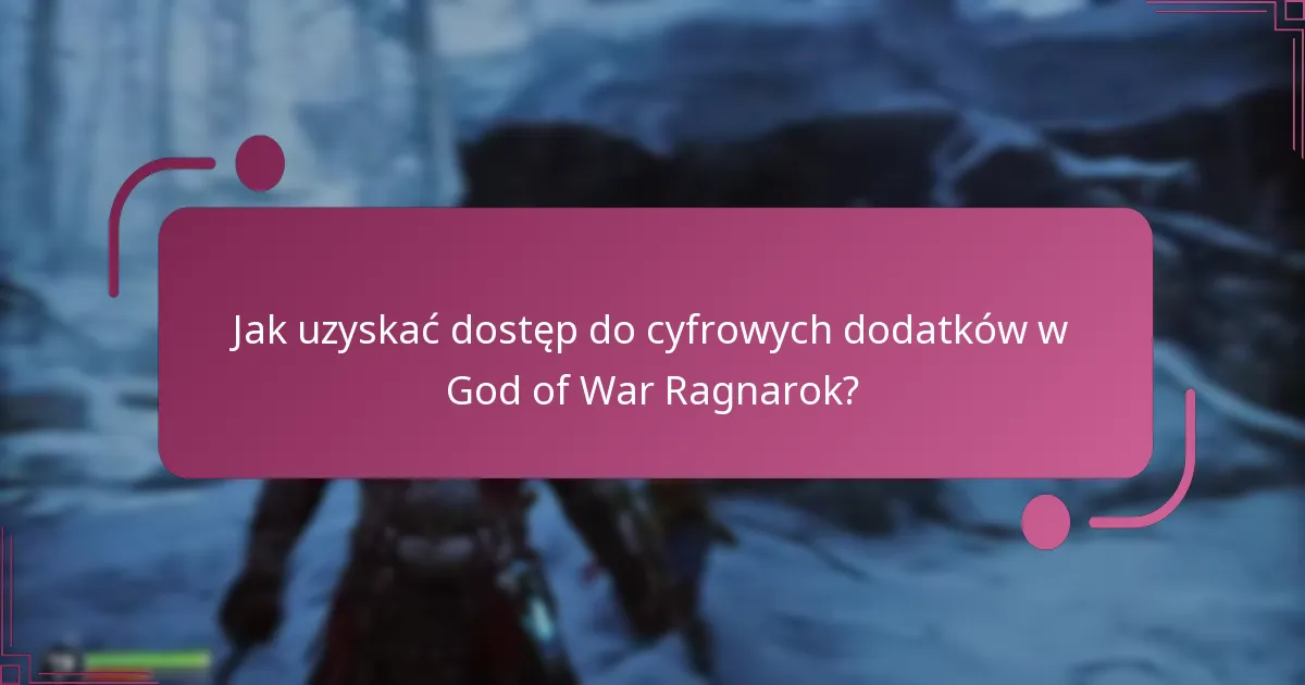 Jak uzyskać dostęp do cyfrowych dodatków w God of War Ragnarok?