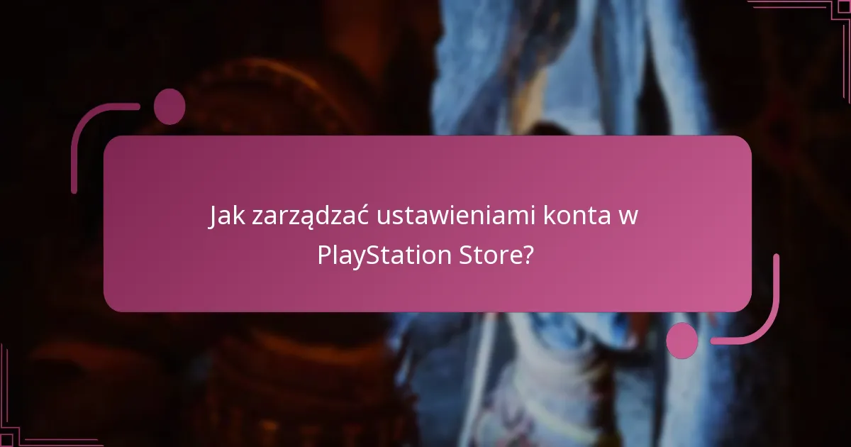 Jak zarządzać ustawieniami konta w PlayStation Store?