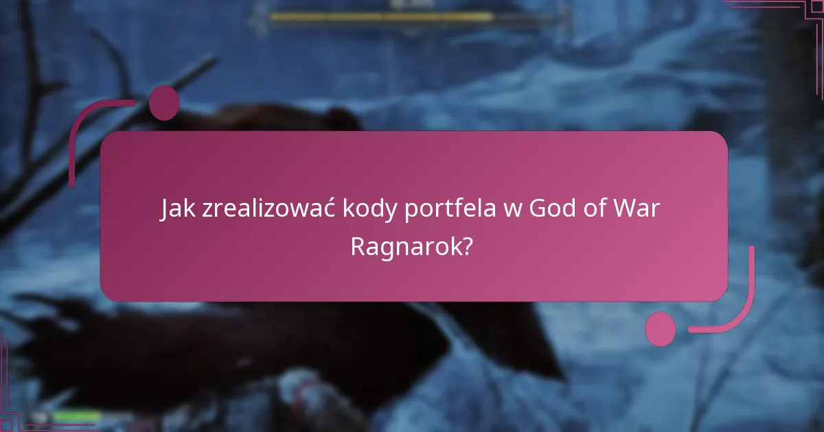 Jak zrealizować kody portfela w God of War Ragnarok?