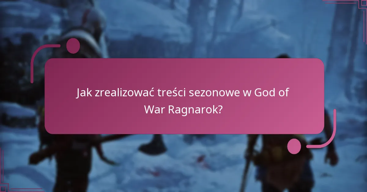 Jak zrealizować treści sezonowe w God of War Ragnarok?