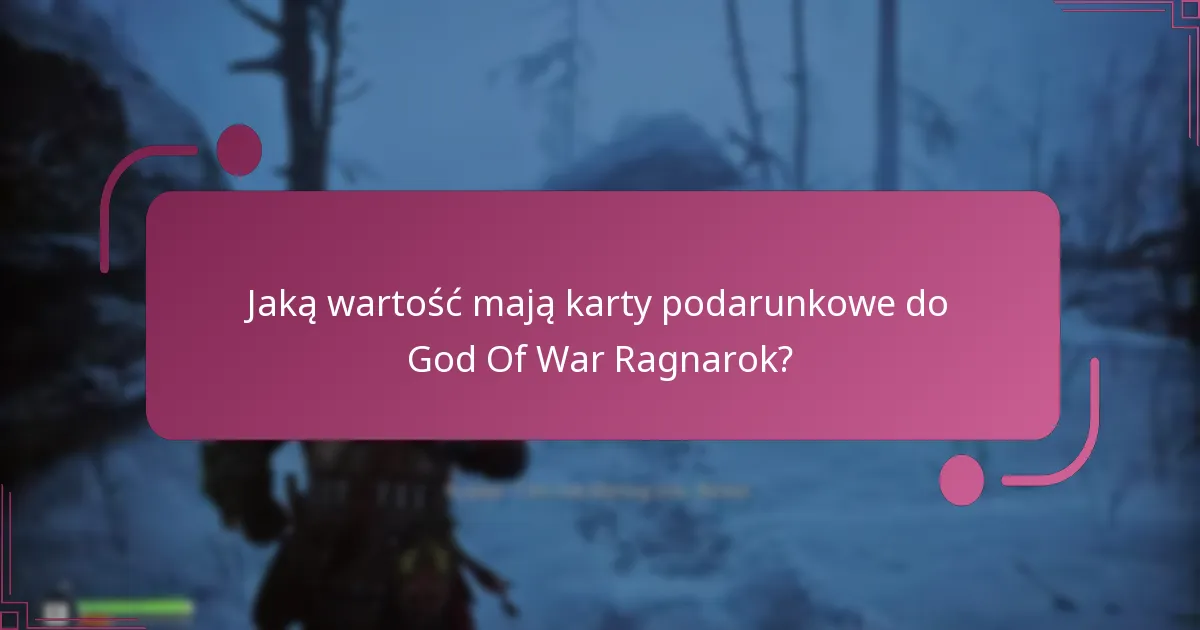 Jaką wartość mają karty podarunkowe do God Of War Ragnarok?