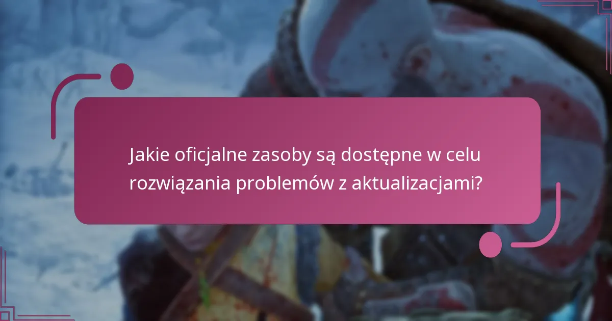 Jakie oficjalne zasoby są dostępne w celu rozwiązania problemów z aktualizacjami?