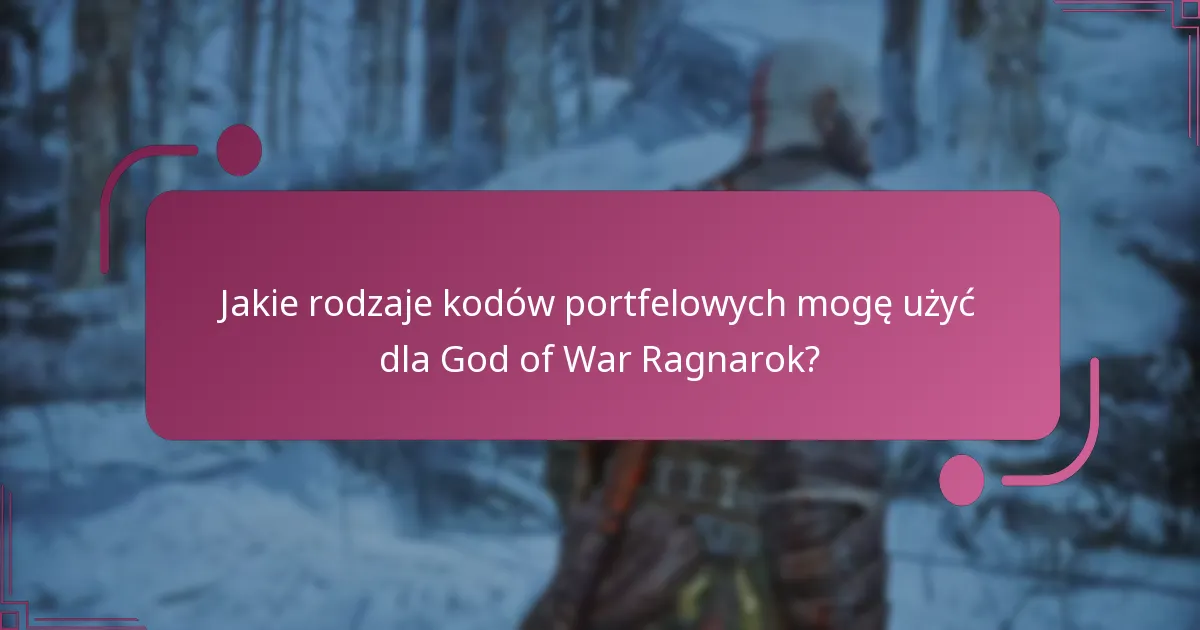 Jakie rodzaje kodów portfelowych mogę użyć dla God of War Ragnarok?