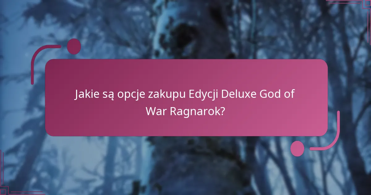 Jakie są opcje zakupu Edycji Deluxe God of War Ragnarok?