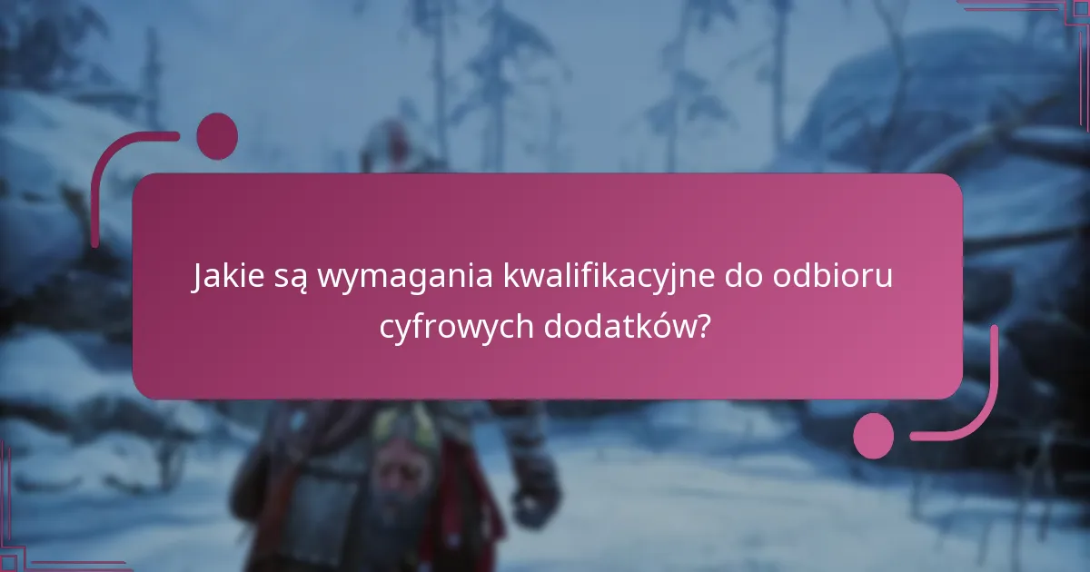 Jakie są wymagania kwalifikacyjne do odbioru cyfrowych dodatków?