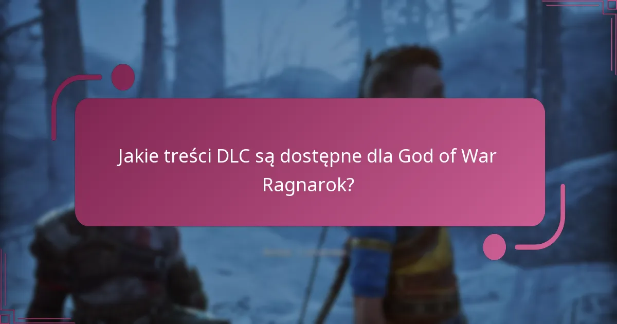 Jakie treści DLC są dostępne dla God of War Ragnarok?
