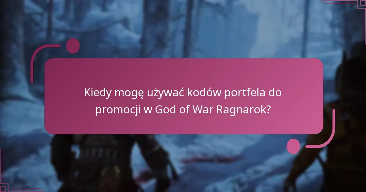 Kiedy mogę używać kodów portfela do promocji w God of War Ragnarok?