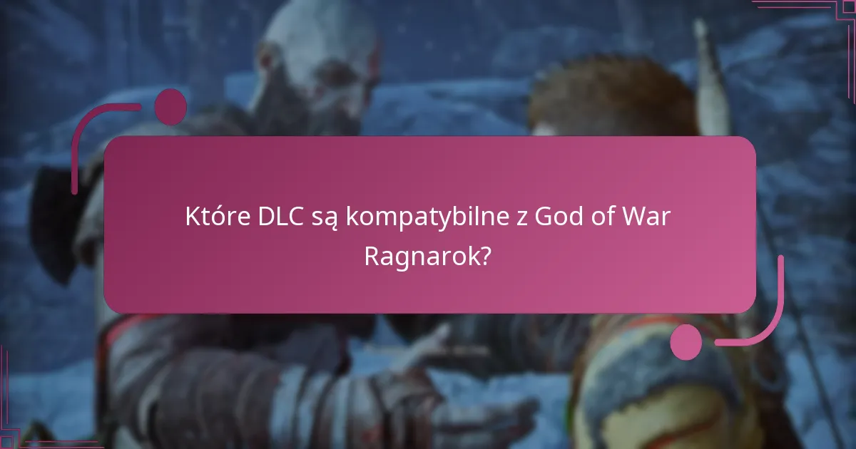Które DLC są kompatybilne z God of War Ragnarok?