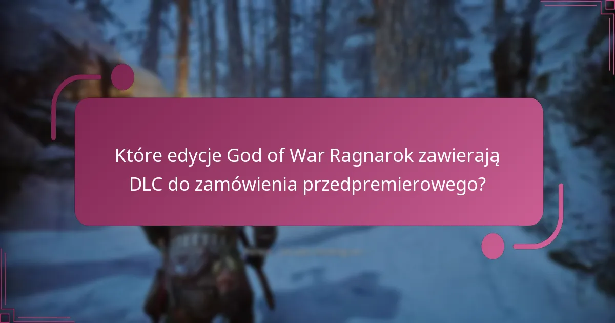 Które edycje God of War Ragnarok zawierają DLC do zamówienia przedpremierowego?