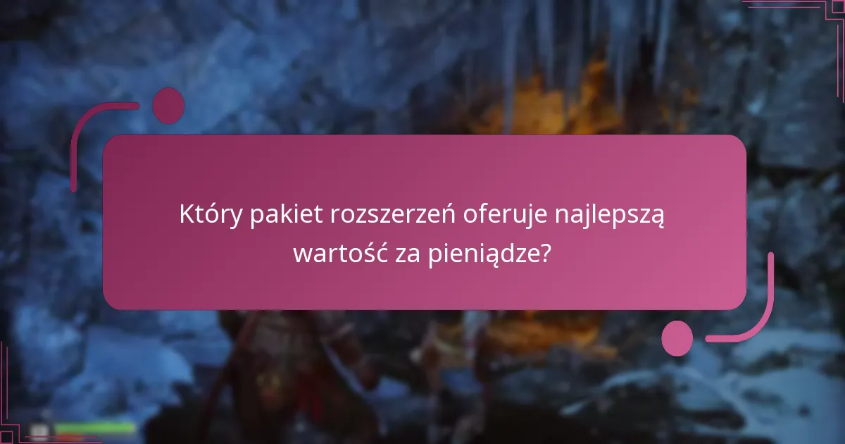 Który pakiet rozszerzeń oferuje najlepszą wartość za pieniądze?